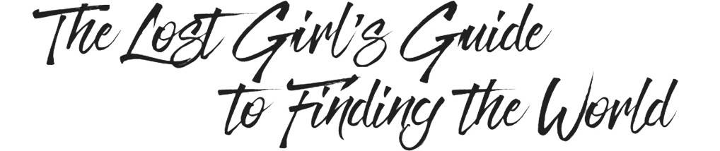 The Lost Girl's Guide to Finding the World